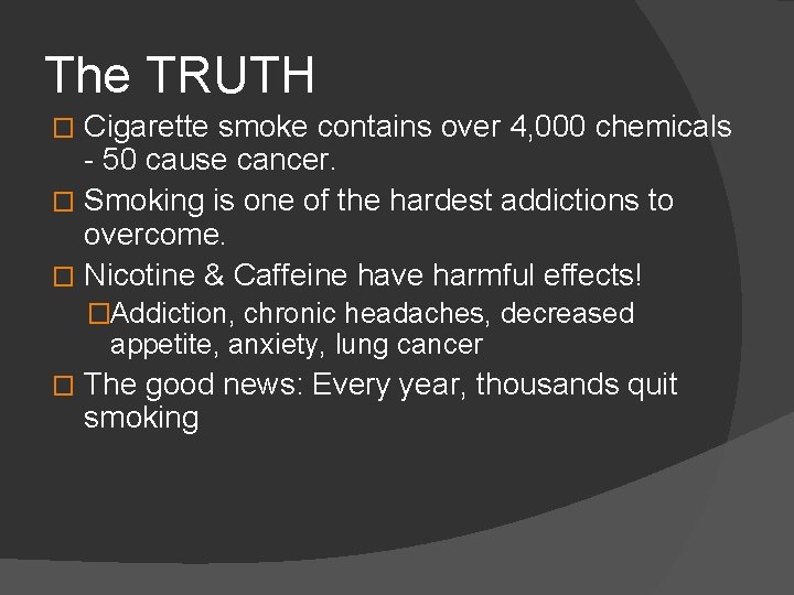 The TRUTH Cigarette smoke contains over 4, 000 chemicals - 50 cause cancer. �