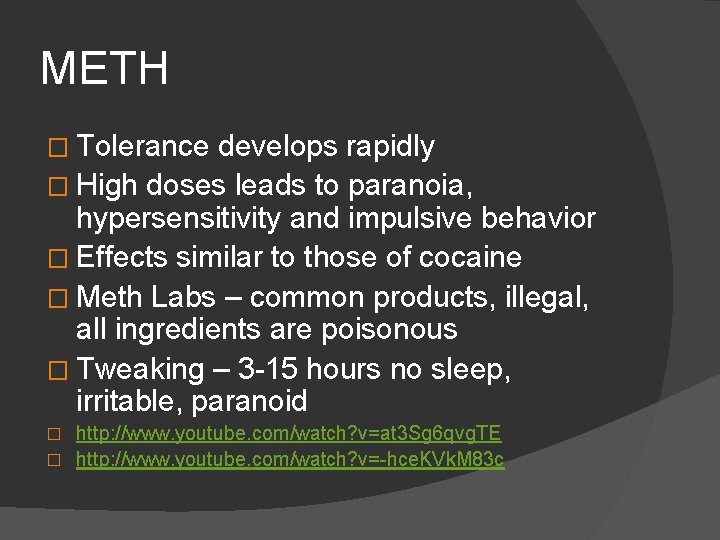 METH � Tolerance develops rapidly � High doses leads to paranoia, hypersensitivity and impulsive