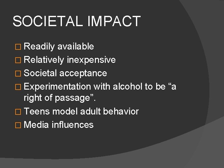 SOCIETAL IMPACT � Readily available � Relatively inexpensive � Societal acceptance � Experimentation with