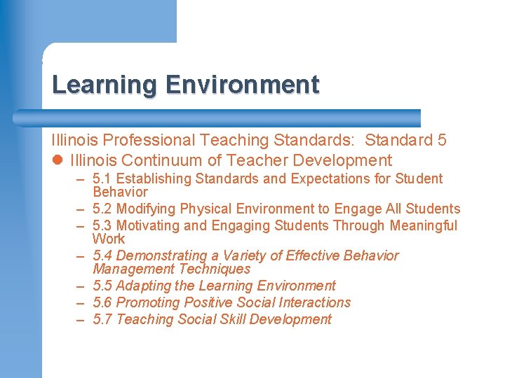 Learning Environment Illinois Professional Teaching Standards: Standard 5 l Illinois Continuum of Teacher Development