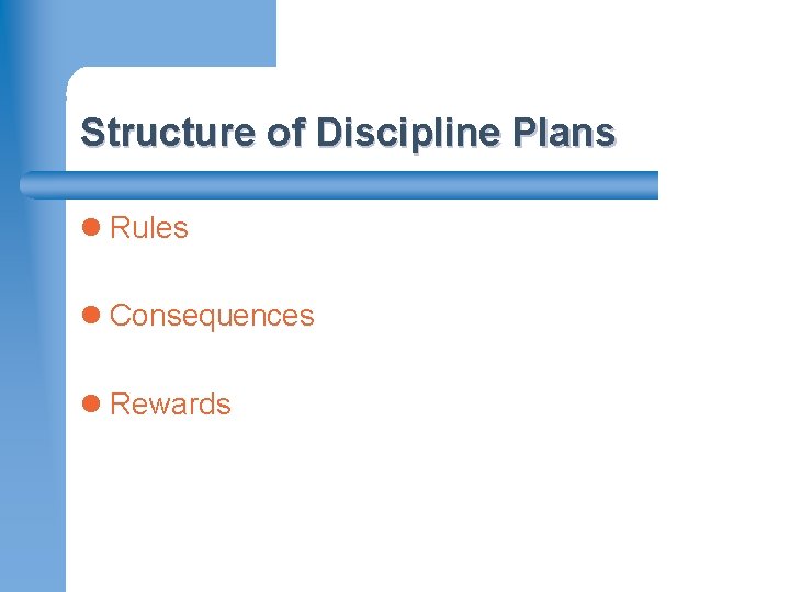 Structure of Discipline Plans l Rules l Consequences l Rewards MONROE–RANODLPH REGIONAL OFFICE OF