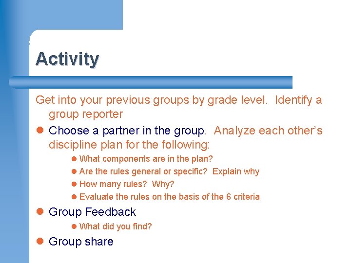 Activity Get into your previous groups by grade level. Identify a group reporter l