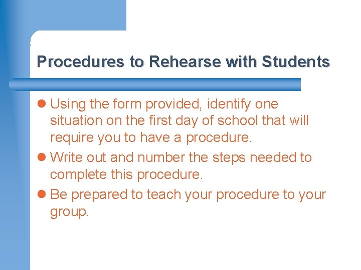 Procedures to Rehearse with Students l Using the form provided, identify one situation on