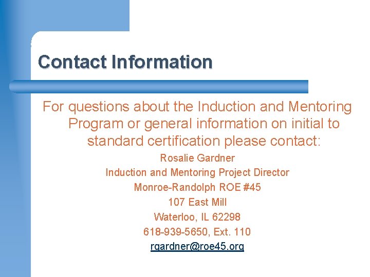 Contact Information For questions about the Induction and Mentoring Program or general information on