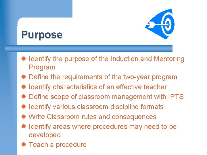 Purpose l Identify the purpose of the Induction and Mentoring Program l Define the