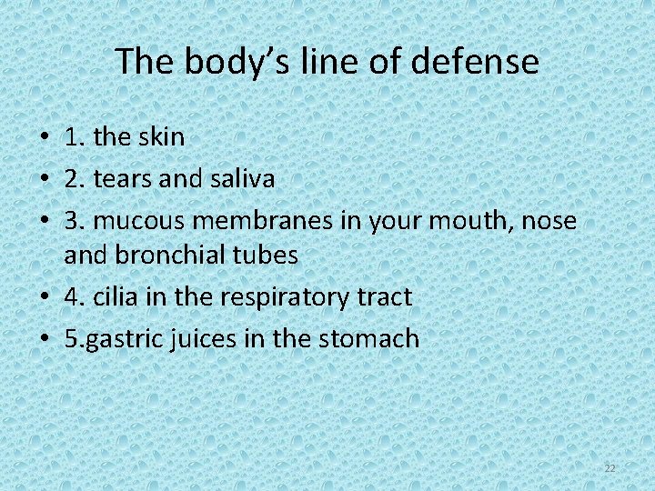 The body’s line of defense • 1. the skin • 2. tears and saliva