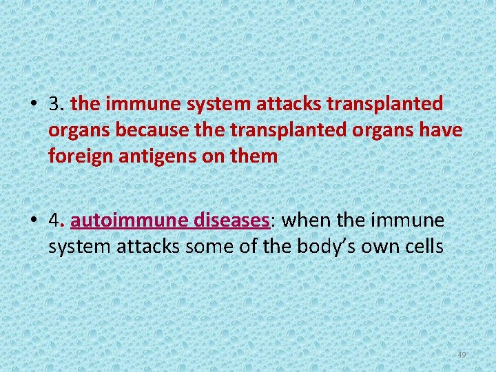  • 3. the immune system attacks transplanted organs because the transplanted organs have