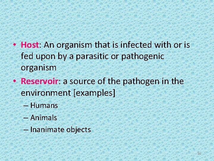  • Host: An organism that is infected with or is fed upon by