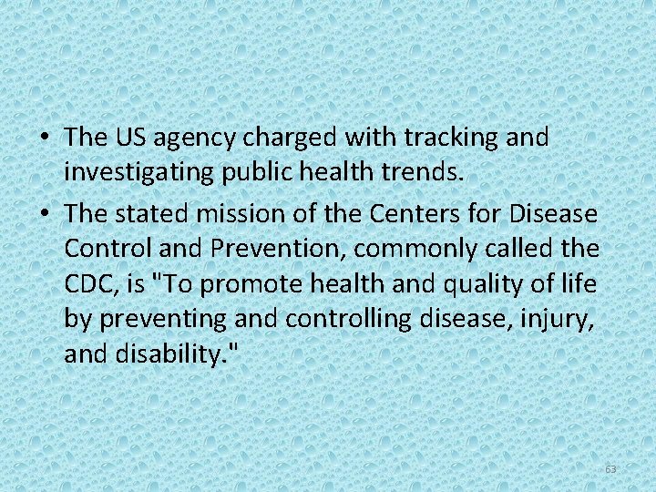  • The US agency charged with tracking and investigating public health trends. •