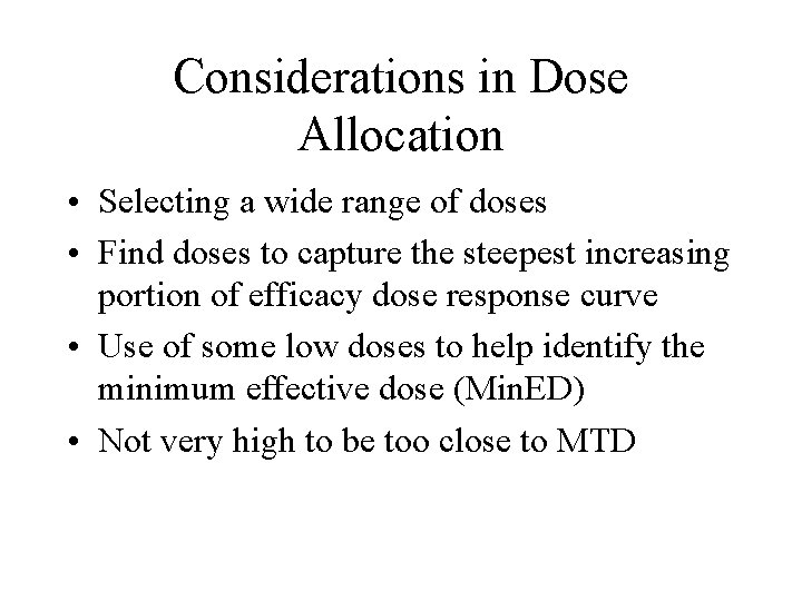 Considerations in Dose Allocation • Selecting a wide range of doses • Find doses