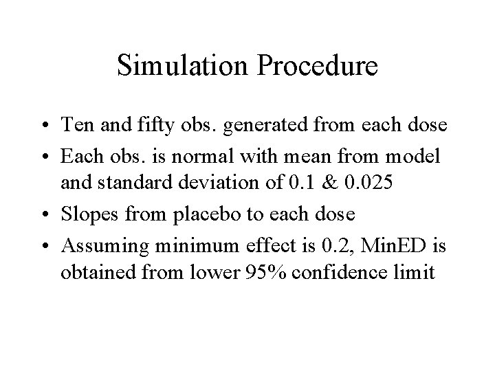 Simulation Procedure • Ten and fifty obs. generated from each dose • Each obs.