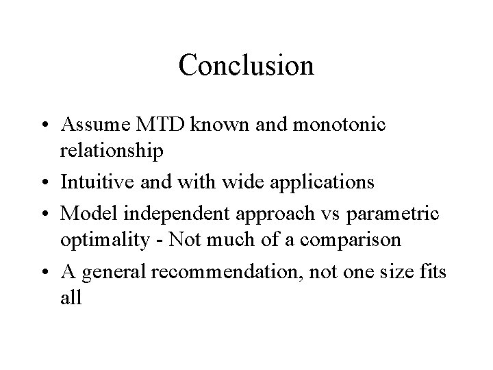 Conclusion • Assume MTD known and monotonic relationship • Intuitive and with wide applications