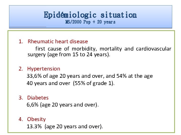 Epidémiologic situation MS/2000 Pop + 20 years 1. Rheumatic heart disease first cause of