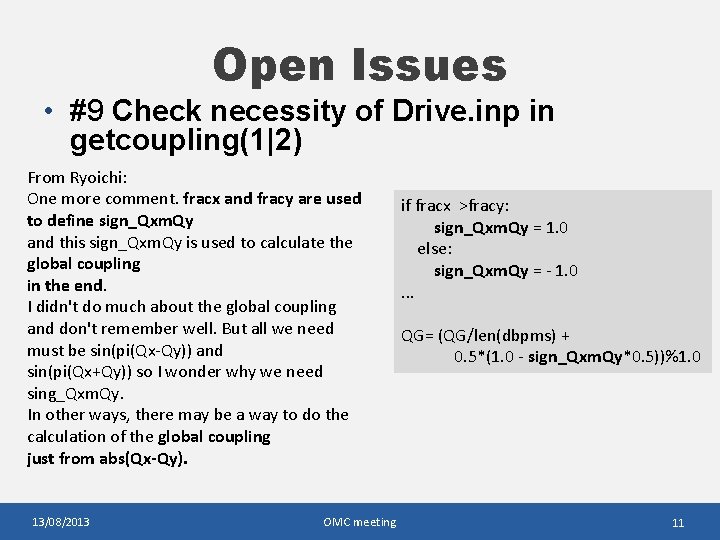 Open Issues • #9 Check necessity of Drive. inp in getcoupling(1|2) From Ryoichi: One Open Issues • #9 Check necessity of Drive. inp in getcoupling(1|2) From Ryoichi: One
