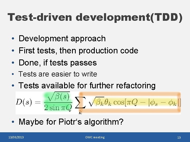 Test-driven development(TDD) • Development approach • First tests, then production code • Done, if Test-driven development(TDD) • Development approach • First tests, then production code • Done, if
