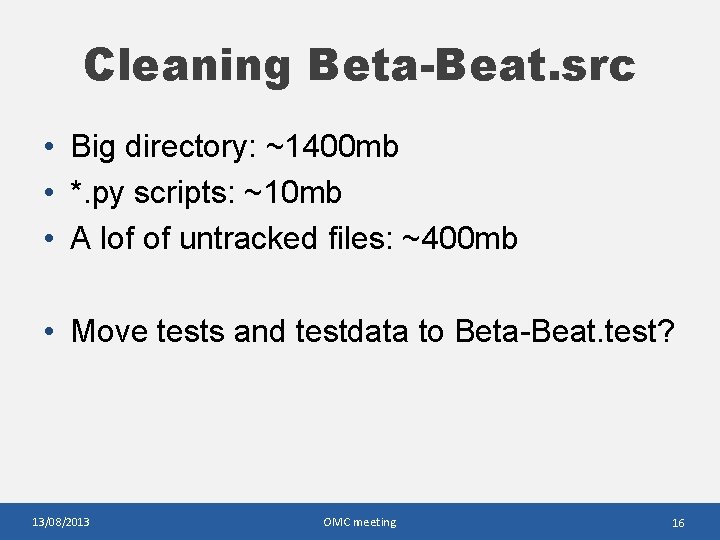 Cleaning Beta-Beat. src • Big directory: ~1400 mb • *. py scripts: ~10 mb Cleaning Beta-Beat. src • Big directory: ~1400 mb • *. py scripts: ~10 mb