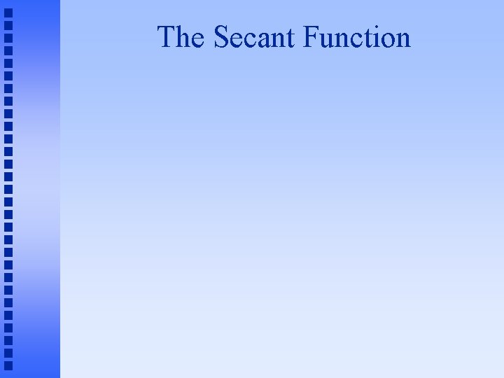 The Secant Function 