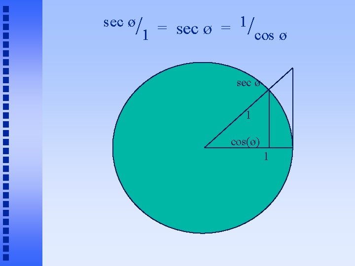 sec ø/ = sec ø = 1/ 1 cos ø sec ø 1 cos(ø)