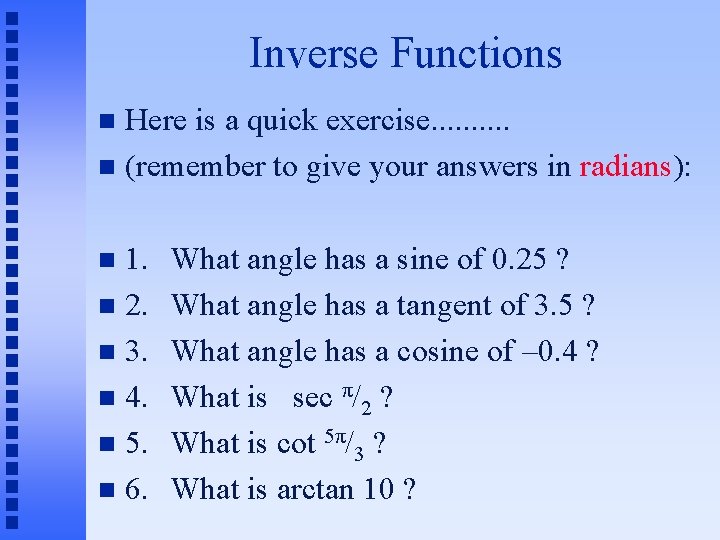 Inverse Functions Here is a quick exercise. . (remember to give your answers in