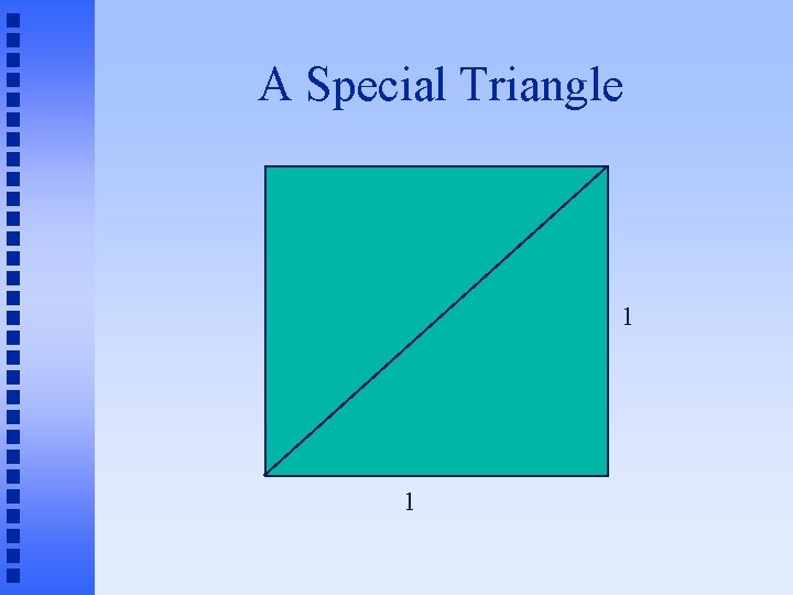 A Special Triangle 1 1 