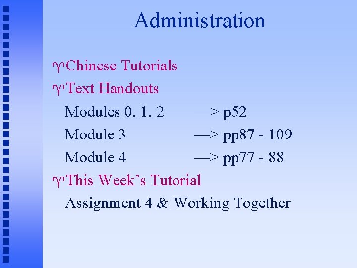 Administration Chinese Tutorials Text Handouts Modules 0, 1, 2 —> p 52 Module 3