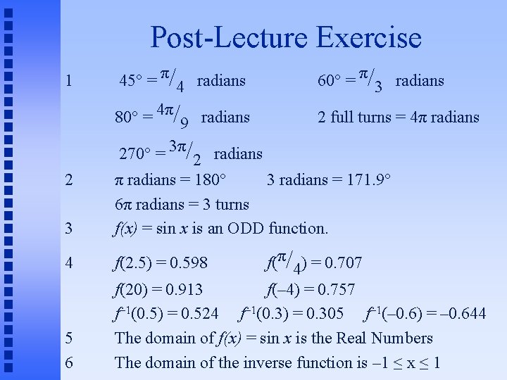 Post-Lecture Exercise 1 45° = π/4 radians 60° = π/3 radians 80° = 4π/9