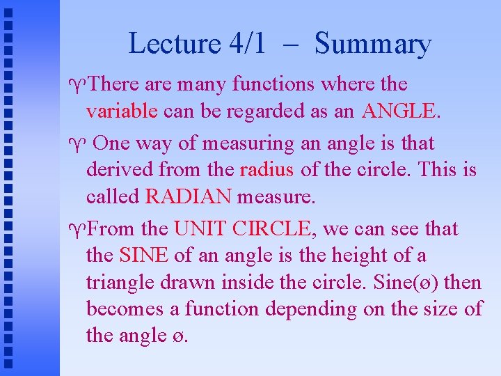 Lecture 4/1 – Summary There are many functions where the variable can be regarded