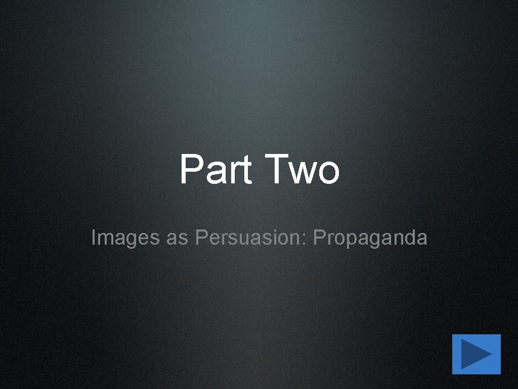 Part Two Images as Persuasion: Propaganda 