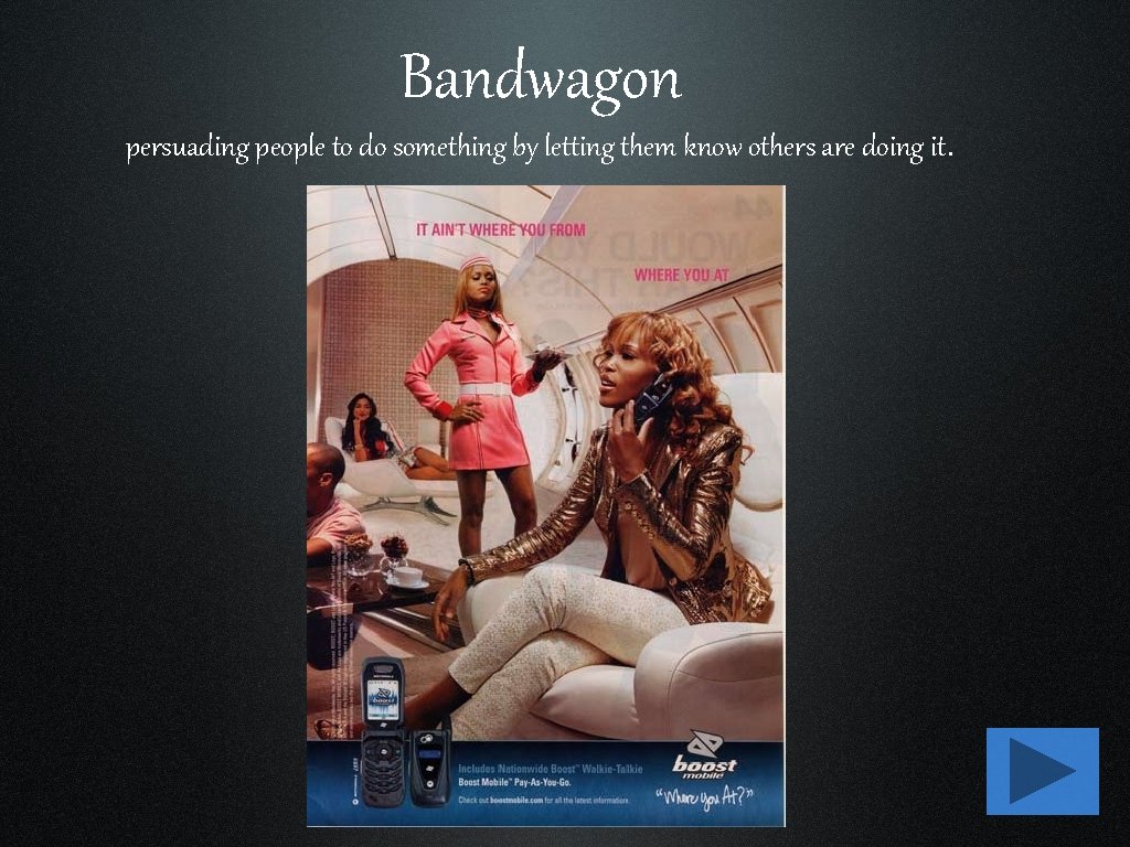 Bandwagon persuading people to do something by letting them know others are doing it.