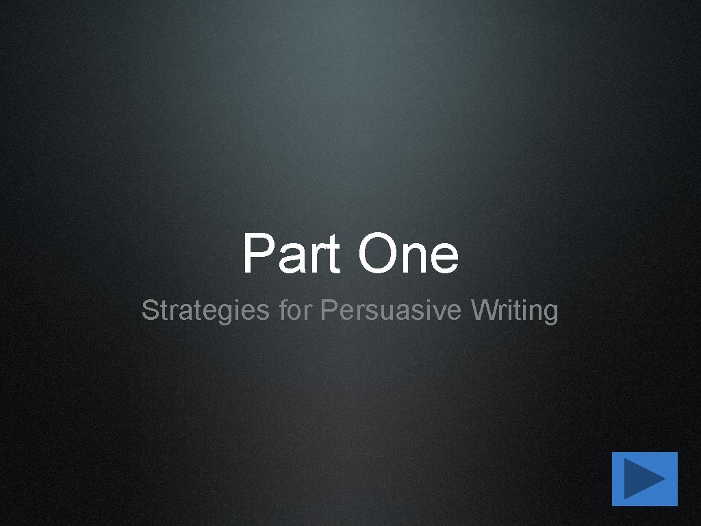 Part One Strategies for Persuasive Writing 