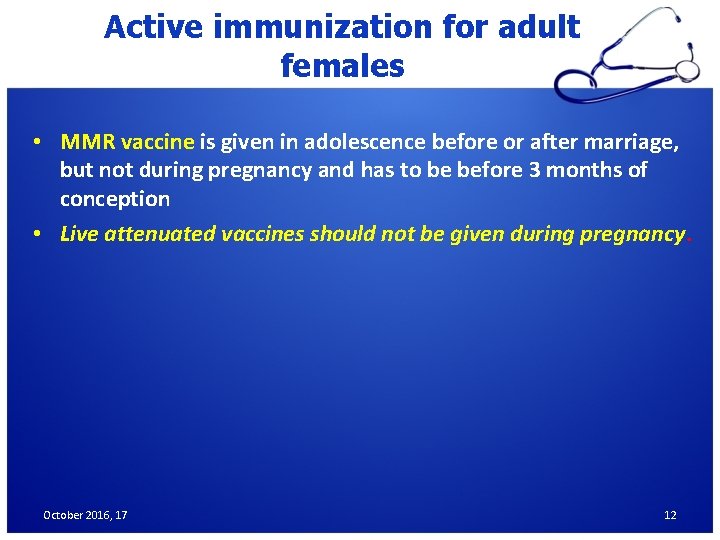 Active immunization for adult females • MMR vaccine is given in adolescence before or