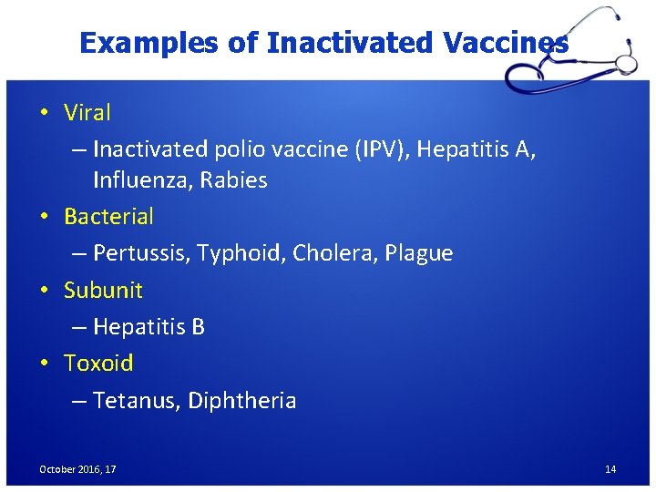 Examples of Inactivated Vaccines • Viral – Inactivated polio vaccine (IPV), Hepatitis A, Influenza,