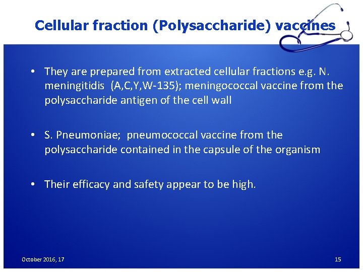 Cellular fraction (Polysaccharide) vaccines • They are prepared from extracted cellular fractions e. g.