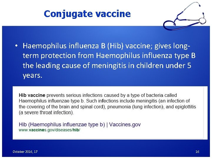 Conjugate vaccine • Haemophilus influenza B (Hib) vaccine; gives longterm protection from Haemophilus influenza Conjugate vaccine • Haemophilus influenza B (Hib) vaccine; gives longterm protection from Haemophilus influenza