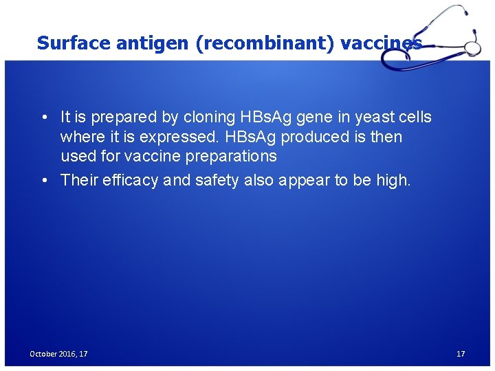 Surface antigen (recombinant) vaccines • It is prepared by cloning HBs. Ag gene in