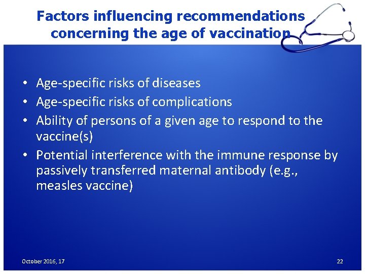 Factors influencing recommendations concerning the age of vaccination • Age-specific risks of diseases •