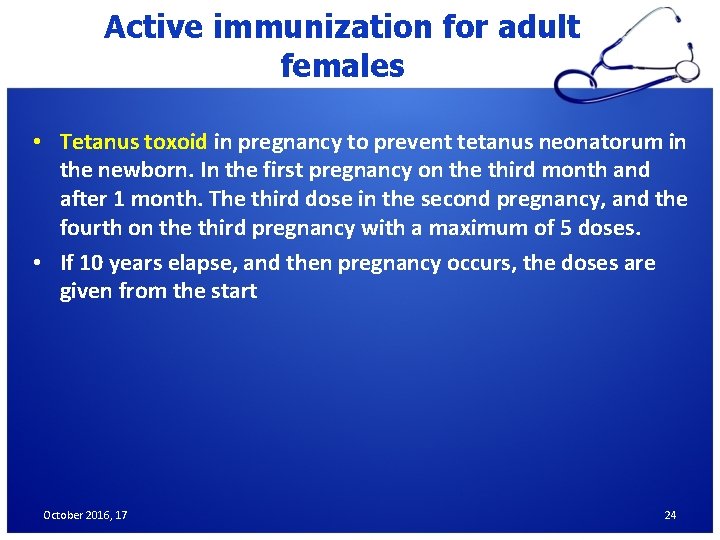 Active immunization for adult females • Tetanus toxoid in pregnancy to prevent tetanus neonatorum