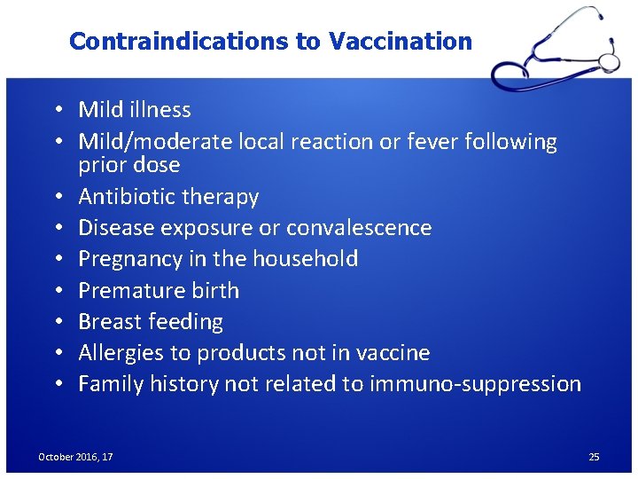 Contraindications to Vaccination • Mild illness • Mild/moderate local reaction or fever following prior