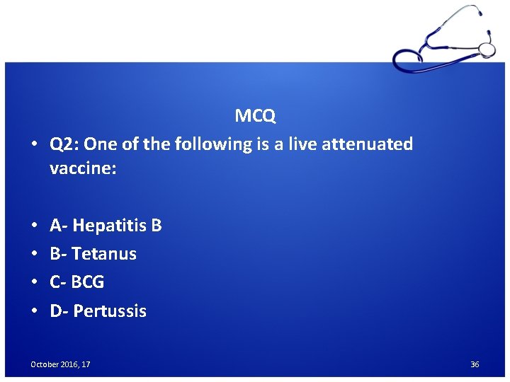 MCQ • Q 2: One of the following is a live attenuated vaccine: •