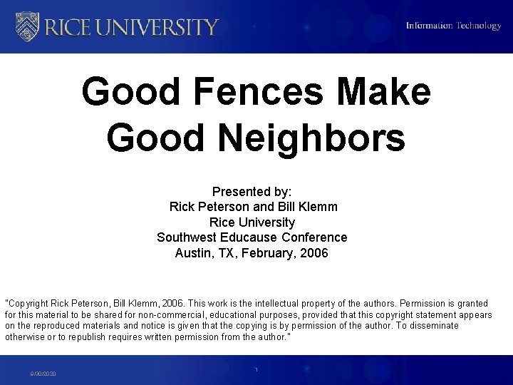 Good Fences Make Good Neighbors Presented by: Rick Peterson and Bill Klemm Rice University