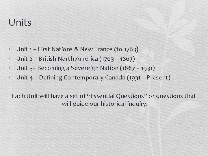 Units • • Unit 1 – First Nations & New France (to 1763) Unit Units • • Unit 1 – First Nations & New France (to 1763) Unit
