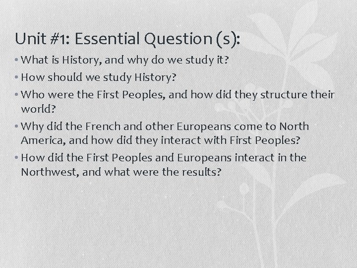 Unit #1: Essential Question (s): • What is History, and why do we study Unit #1: Essential Question (s): • What is History, and why do we study