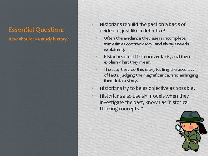 Essential Question: Historians rebuild the past on a basis of evidence, just like a Essential Question: Historians rebuild the past on a basis of evidence, just like a