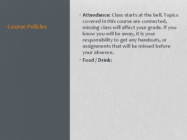 Course Policies • Attendance: Class starts at the bell. Topics covered in this course Course Policies • Attendance: Class starts at the bell. Topics covered in this course