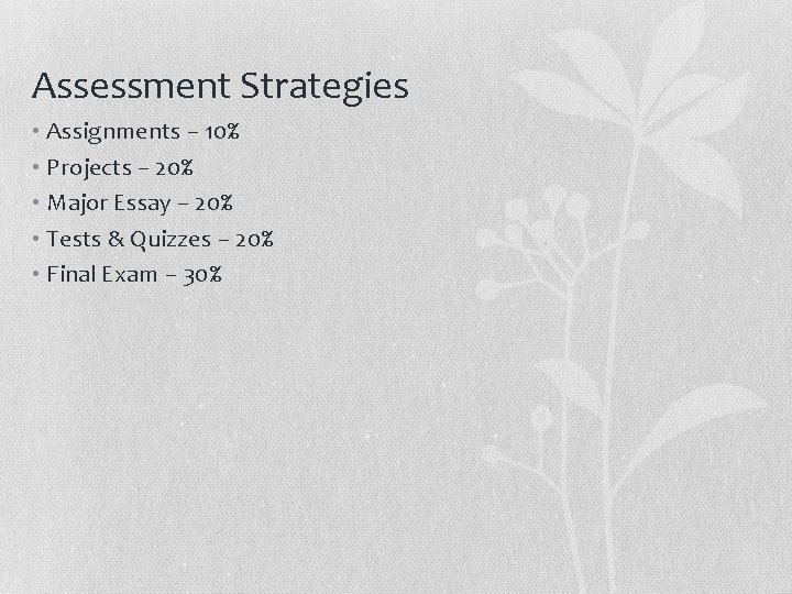 Assessment Strategies • Assignments – 10% • Projects – 20% • Major Essay – Assessment Strategies • Assignments – 10% • Projects – 20% • Major Essay –