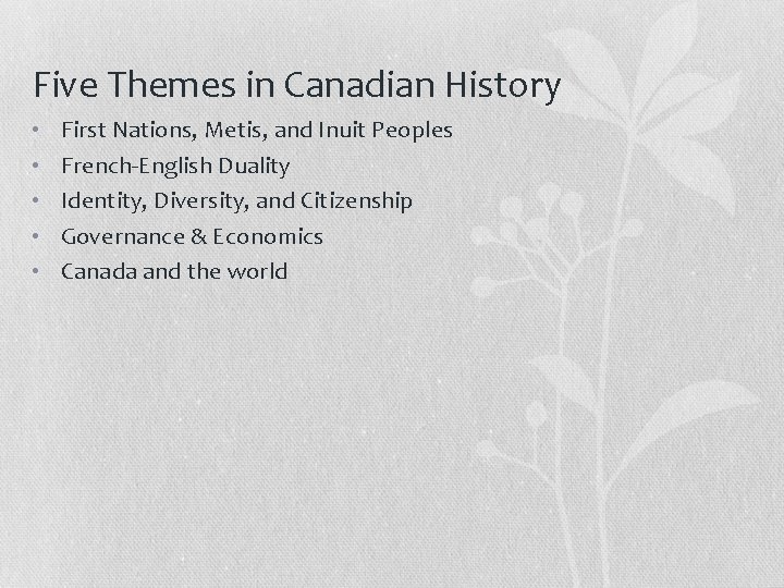 Five Themes in Canadian History • • • First Nations, Metis, and Inuit Peoples Five Themes in Canadian History • • • First Nations, Metis, and Inuit Peoples