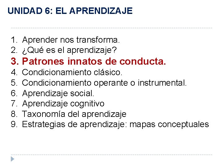 UNIDAD 6: EL APRENDIZAJE 1. Aprender nos transforma. 2. ¿Qué es el aprendizaje? 3.