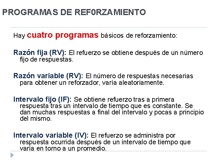 PROGRAMAS DE REF 0 RZAMIENTO Hay cuatro programas básicos de reforzamiento: Razón fija (RV):