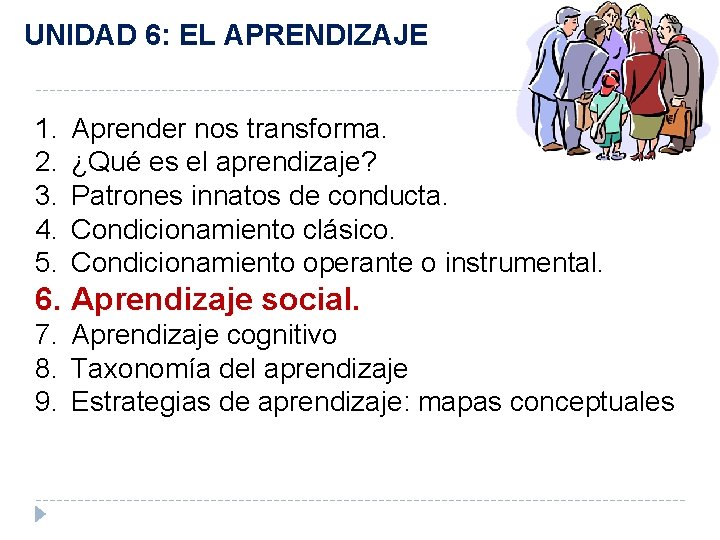 UNIDAD 6: EL APRENDIZAJE 1. 2. 3. 4. 5. Aprender nos transforma. ¿Qué es