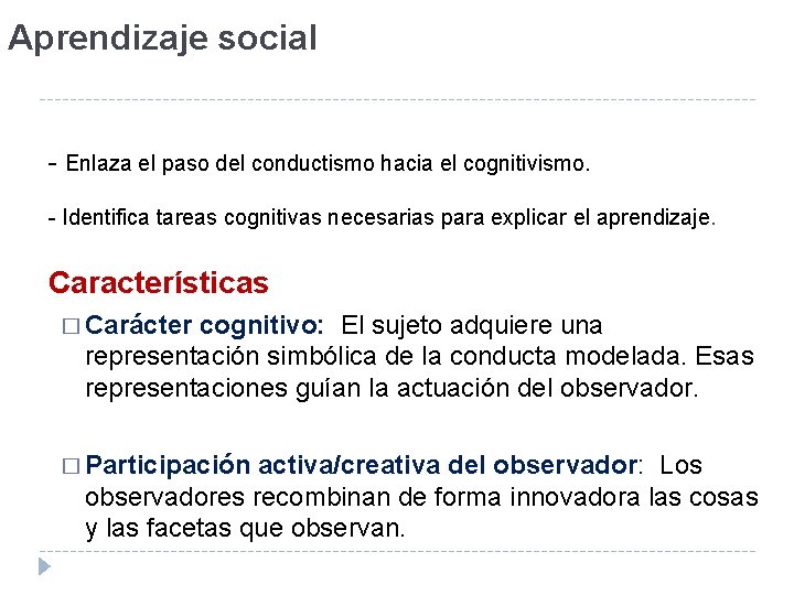 Aprendizaje social - Enlaza el paso del conductismo hacia el cognitivismo. - Identifica tareas